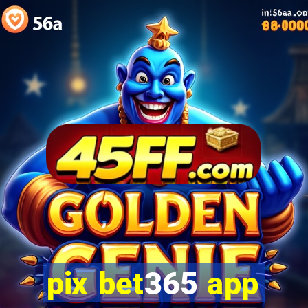 pix bet365 app